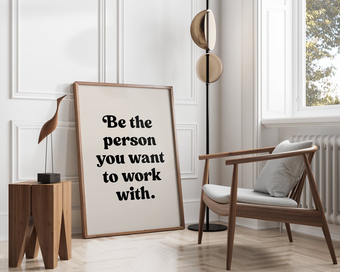 Be The Person You Want To Work With Art Print - Image 3