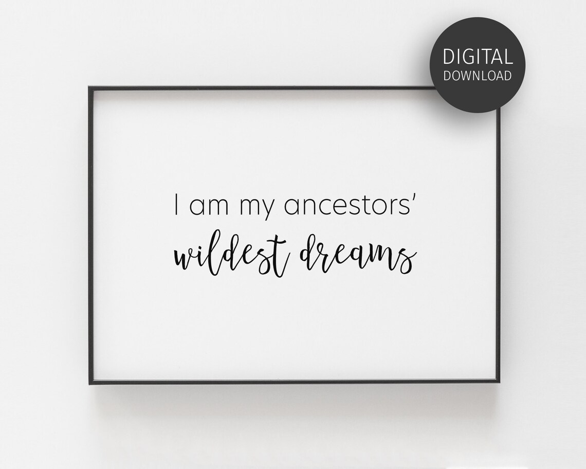 Inspirational I Am My Ancestors Wildest Dreams Poster