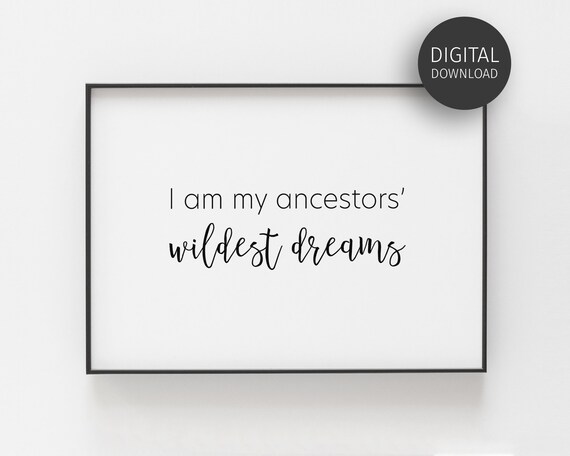 Inspirational I Am My Ancestors Wildest Dreams Poster
