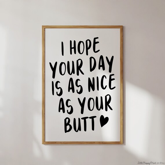 I Hope Your Day Is As Nice As Your Butt Print Black White Bathroom Cute Boho Neutral Funny Quote Typography Home Decor Instant Download