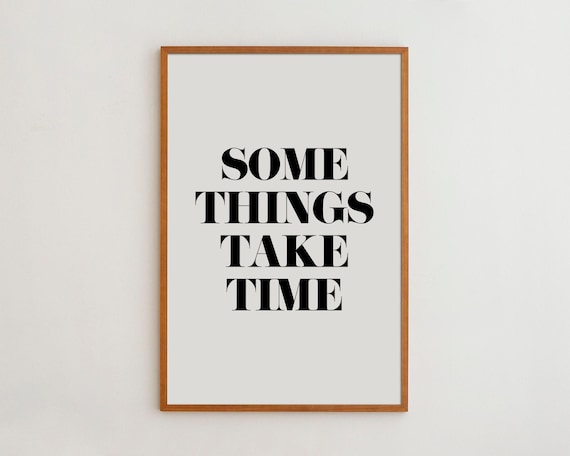 Some Things Take Time Minimalist Typography Art Print