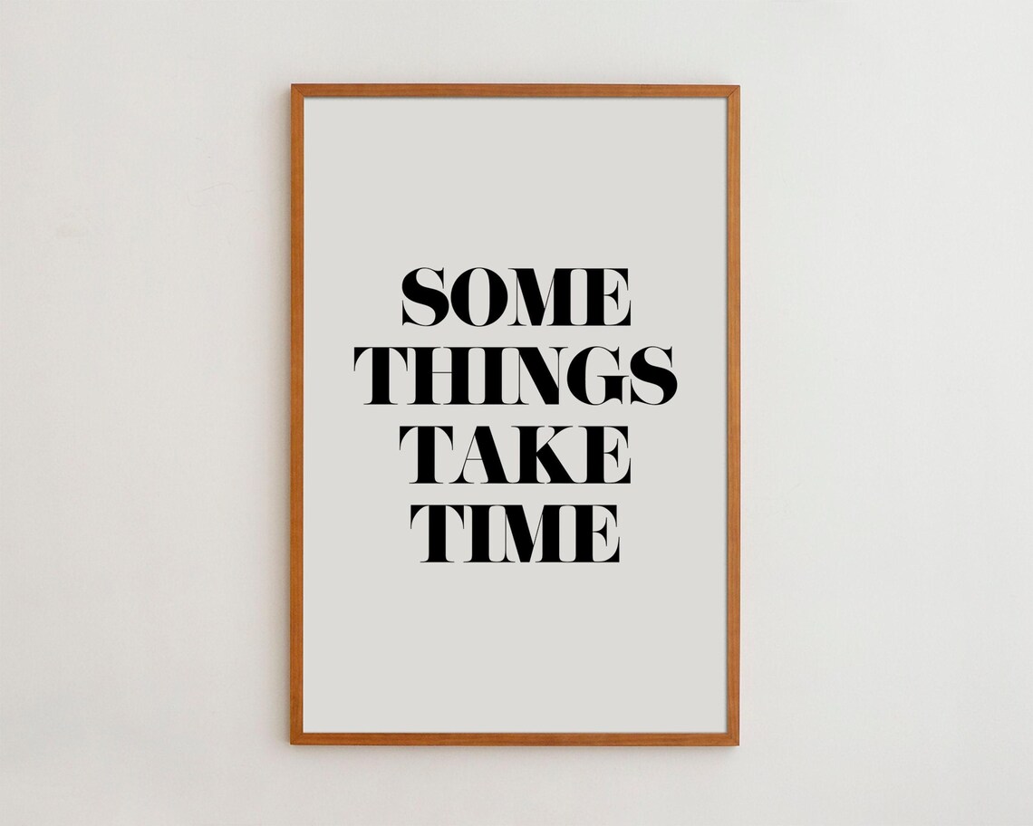 Some Things Take Time Minimalist Typography Art Print