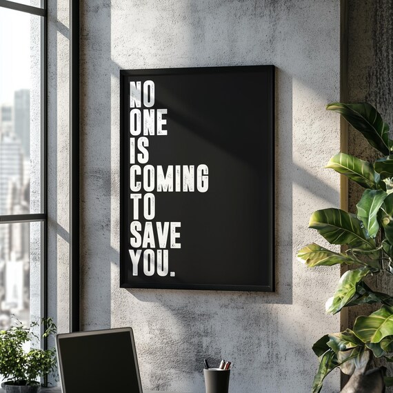 No One Is Coming To Save You Minimalist Art Print