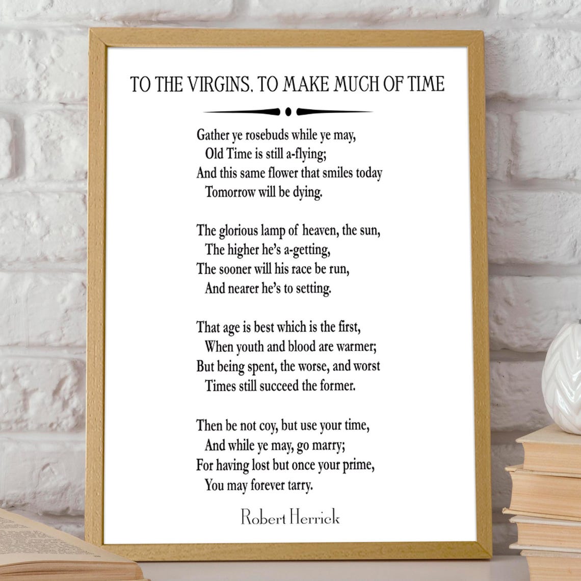 To The Virgins To Make Much Of Time By Robert Herrick Poem Dead Poets Society Poem Carpe Diem Poem Carpe Diem Quote Seize The Day Poem