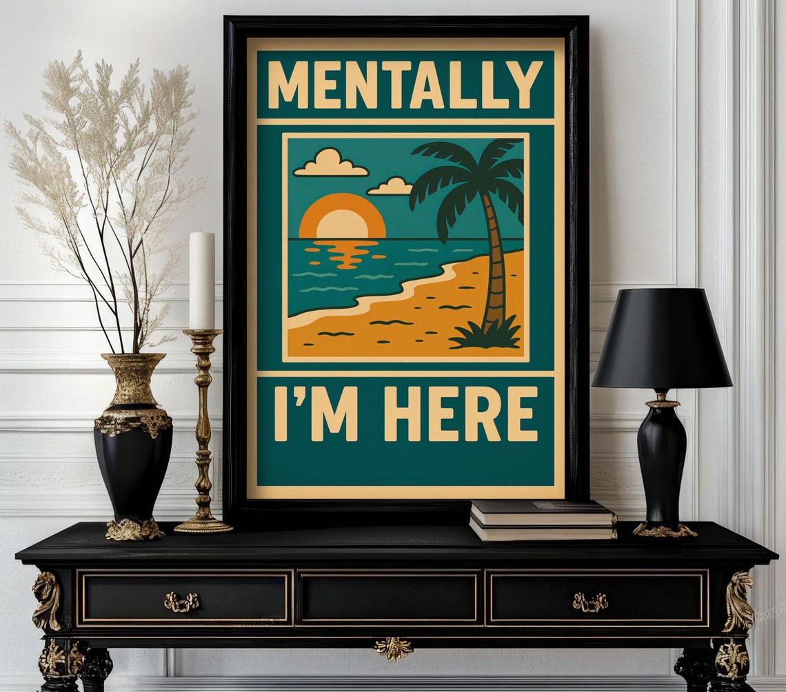 Mentally I'm Here Retro Beach Sunset Vacation Escape Poster Art
