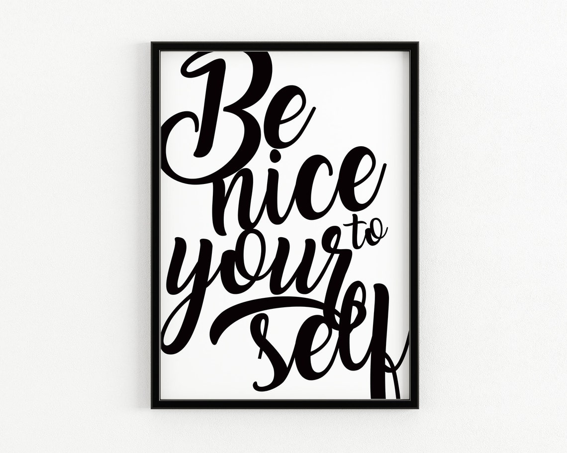 Be Nice To Yourself Hand Lettered Script Quote Calligraphy Poster