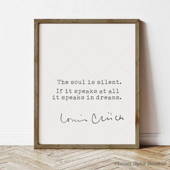 Louise Gluck The Soul Is Silent If It Speaks in Dreams Quote Print Poster