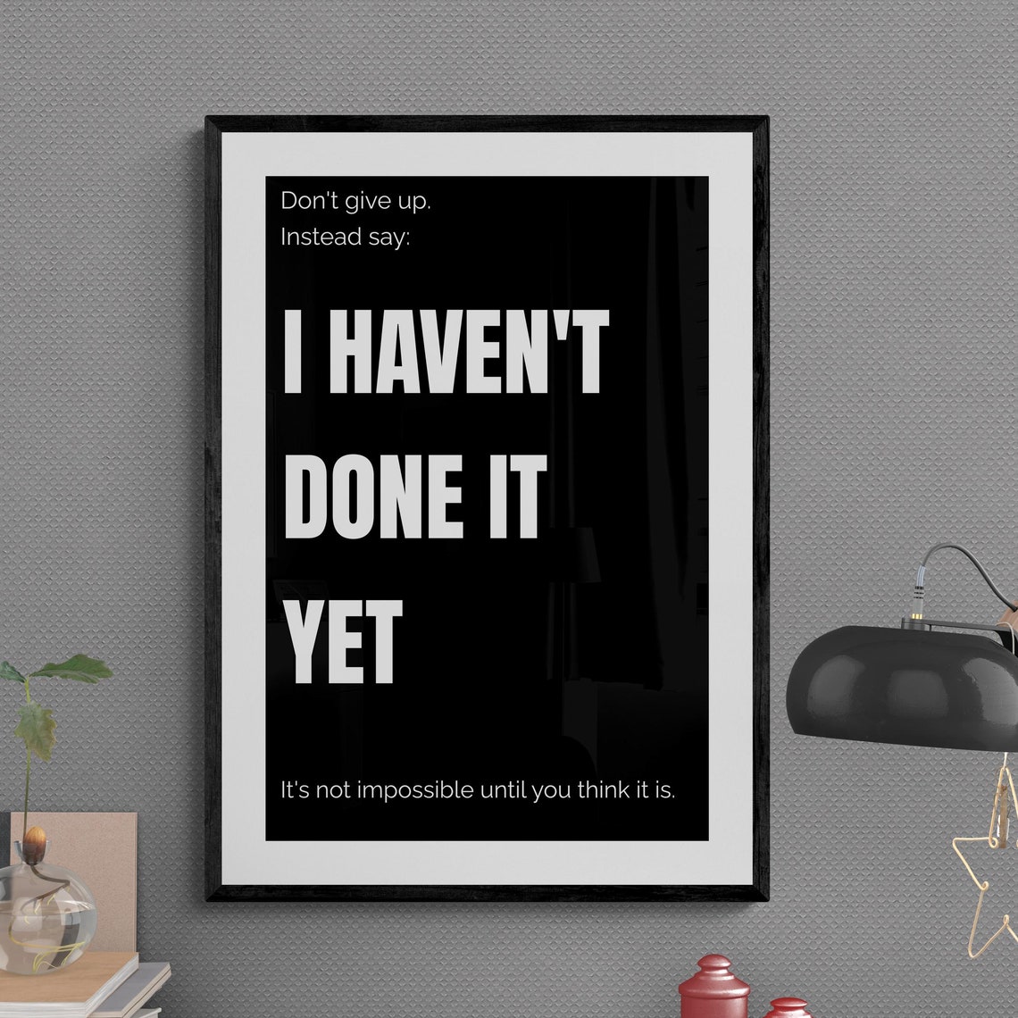 I Havent Done It Yet Dont Give Up Bold Hustle Motivational Poster