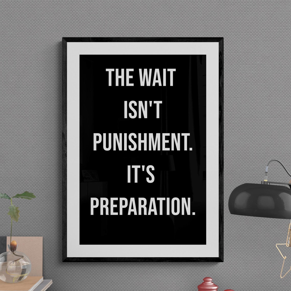 The Wait Isn't Punishment It's Preparation Patience Quote Poster