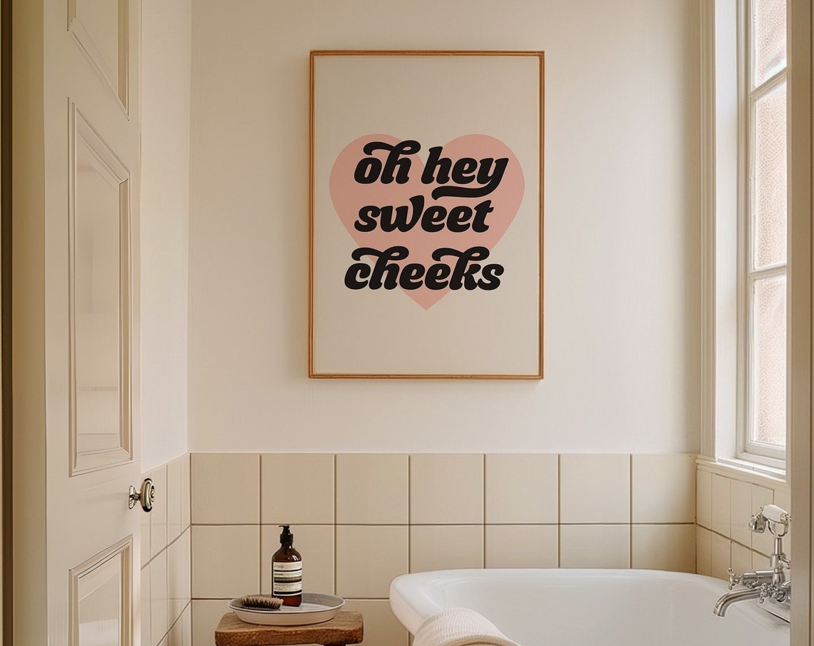 Oh Hey Sweet Cheeks Heart Funny Cheeky Bathroom Quote Poster