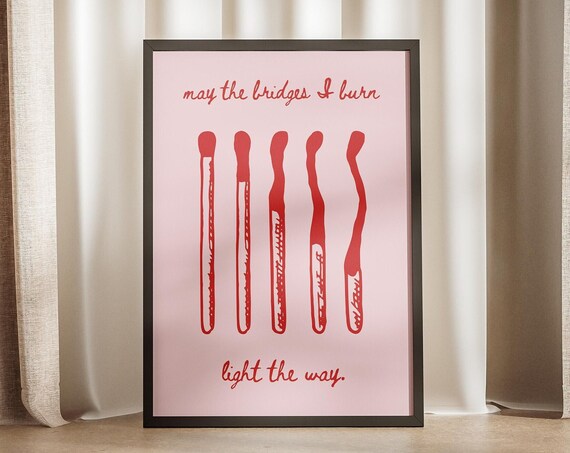 May The Bridges I Burn Light Way Doodle Match Stick Box Burnt Poster Affirmation Pink Red Print Motivational Quote Art Trendy Saying