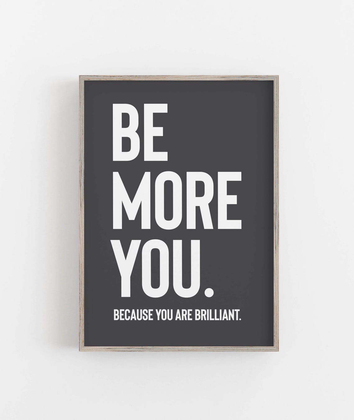 Be More You Because You Are Brilliant Quote Framed Style Poster