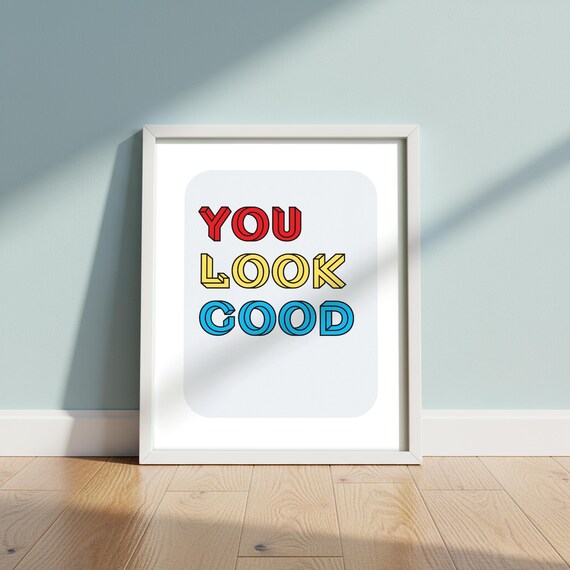 You Look Good Print Colourful Retro Typography Positive Affirmation