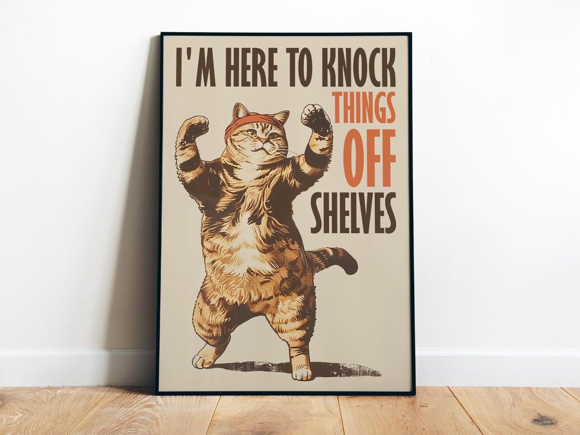I Am Here To Knock Things Off Shelves Tough Tabby Cat Funny Poster