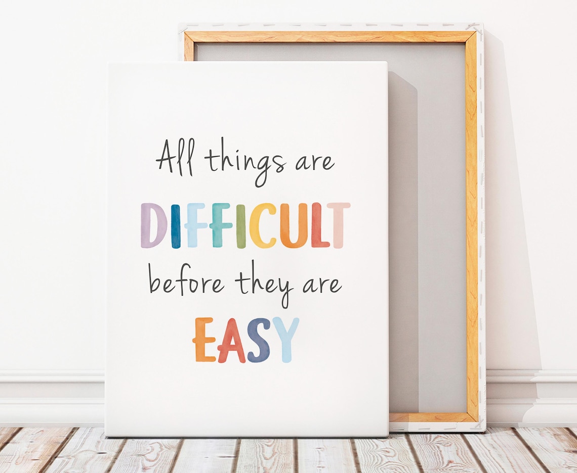 All Things Are Difficult Before They Are Easy Art Print - Image 5