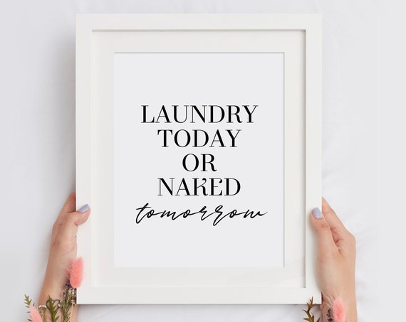 Laundry Today Or Naked Tomorrow Funny Modern Laundry Room Wall Art