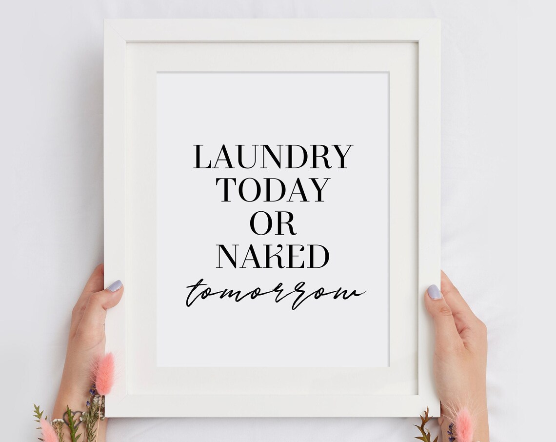 Laundry Today Or Naked Tomorrow Funny Modern Laundry Room Wall Art