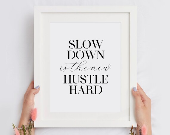 Slow Down Is the New Hustle Hard Mindfulness Quote Typography Poster