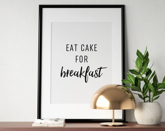 Eat Cake For Breakfast Print Kitchen Poster Dining Room Wall Art Inspirational Quote Sign Funny Home Decor Instant
