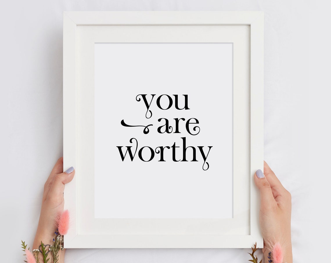You Are Worthy Elegant Quote Poster Self Love Wall Decor Gift