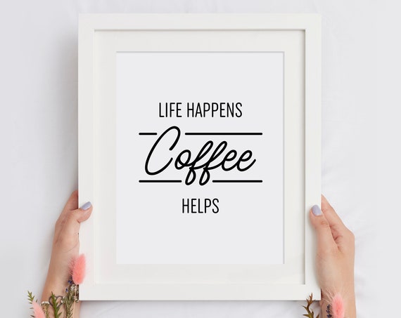 Life Happens Coffee Helps Wall Art Office Poster Kitchen Coffee Sign Coffee Bar Typography Quote Print Instant