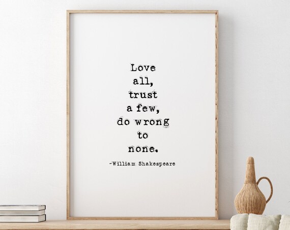 William Shakespeare Love All Trust Few Wrong None Quote Poster