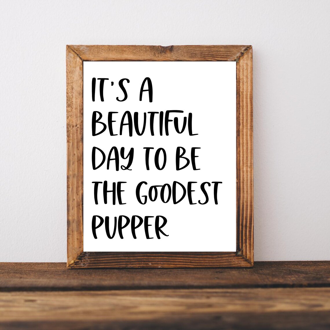 Its a Beautiful Day to Be the Goodest Pupper Dog Lover Sign Poster