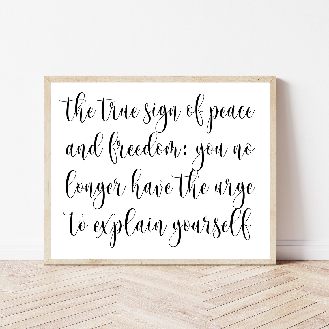 True Sign of Peace and Freedom No Urge to Explain Quote Poster