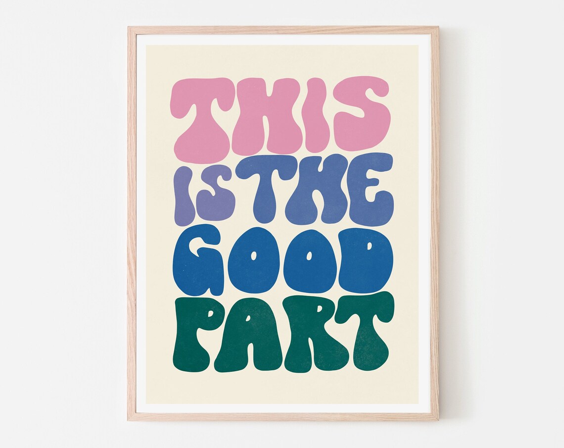 This Is The Good Part Groovy Bubble Letter Typography Quote Art Poster - Image 3