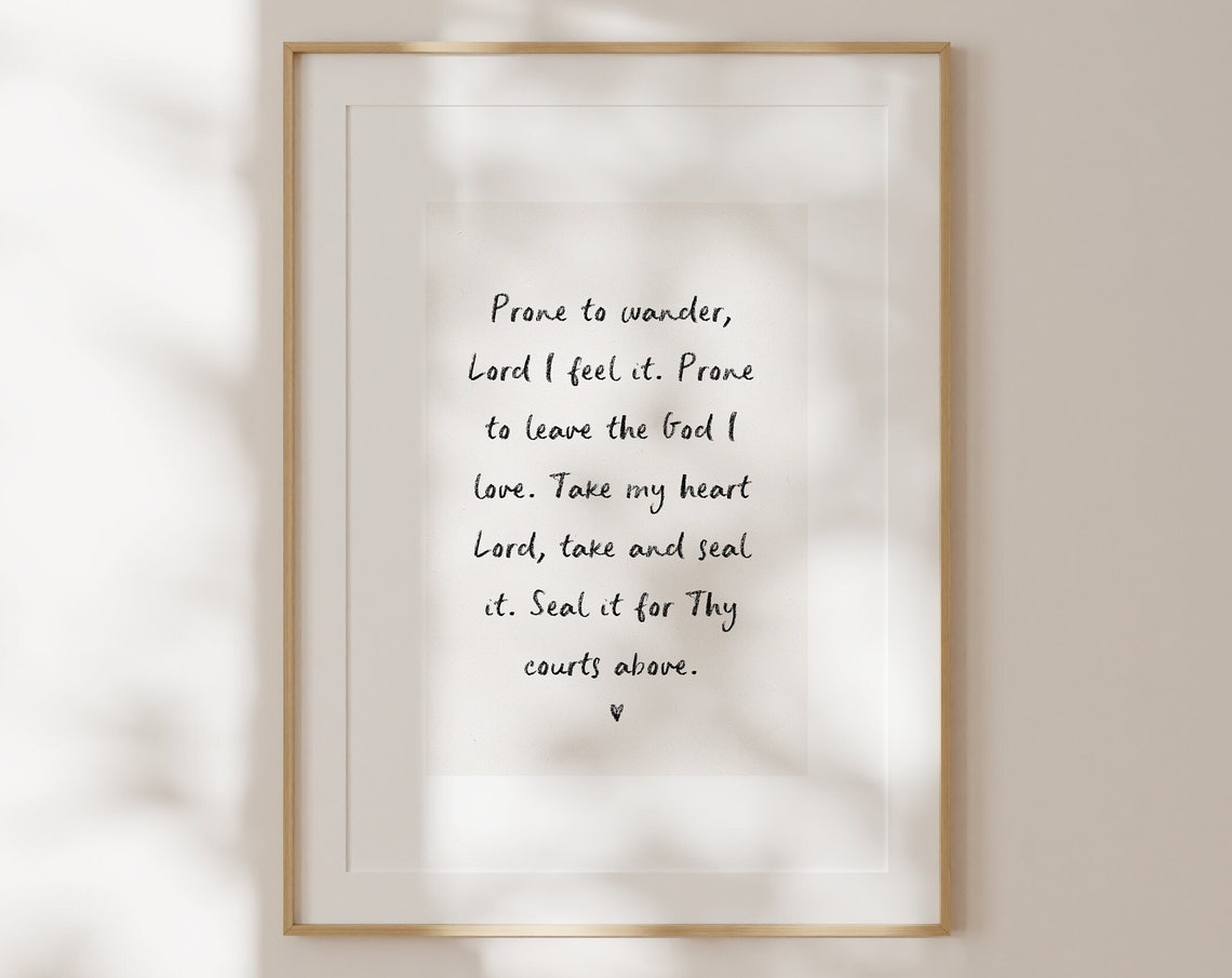 Prone to Wander Hymn Lyric Poster with Hand Lettered Worship Text
