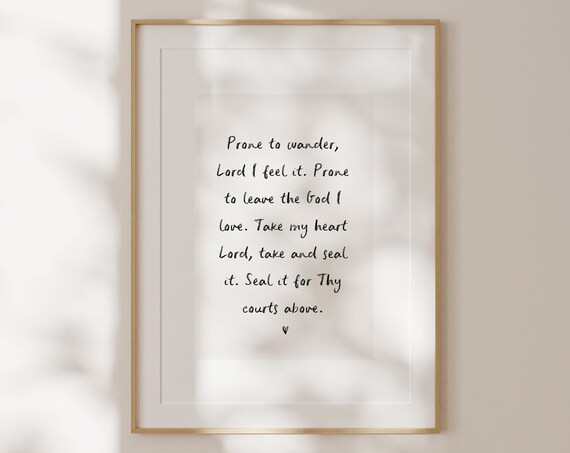 Prone to Wander Hymn Lyric Poster with Hand Lettered Worship Text