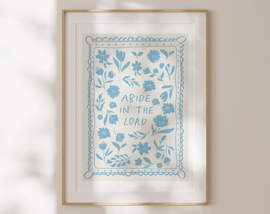Abide in the Lord Blue Floral Hand Lettered Christian Quote Poster
