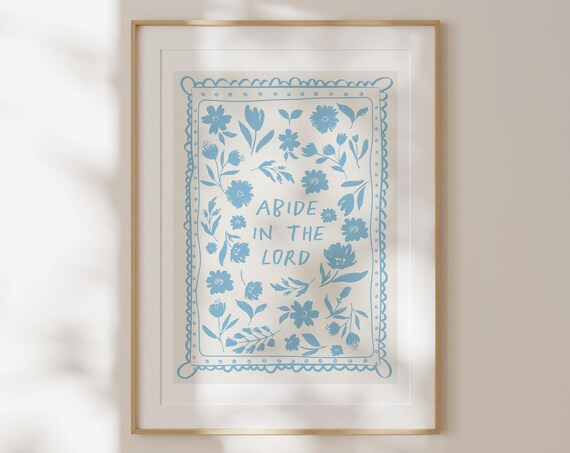 Abide in the Lord Blue Floral Hand Lettered Christian Quote Poster