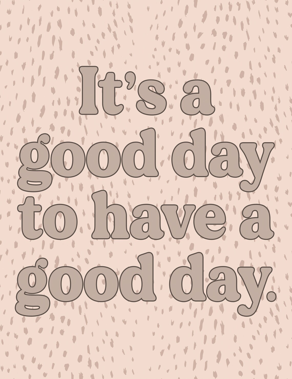 It's A Good Day To Have A Good Day Blush Minimal Retro Quote Poster - Image 2