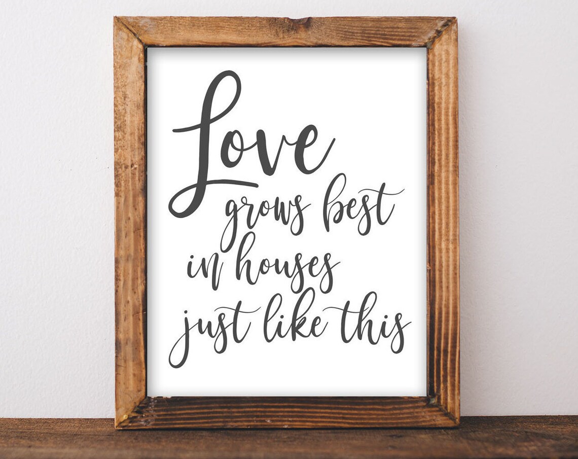 Love Grows Best In Houses Like This Art Print