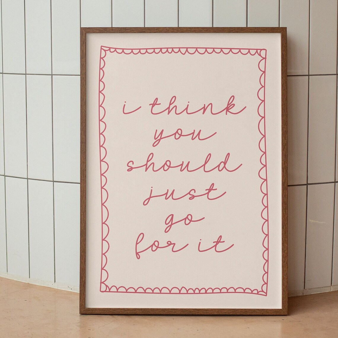 I Think You Should Just Go For It Pink Script Encouragement Poster