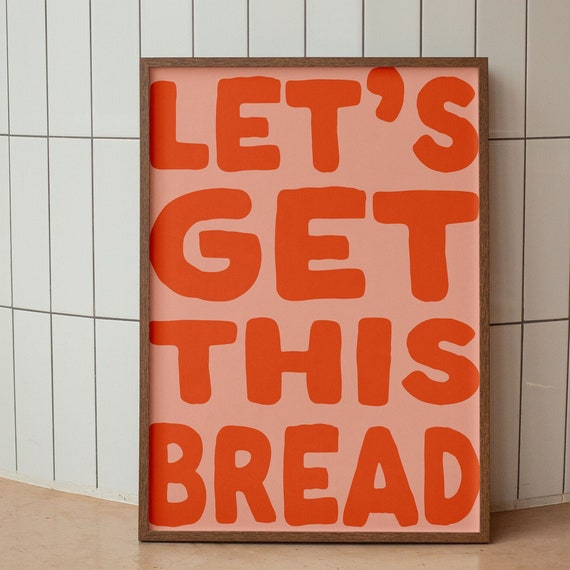 Lets Get This Bread Art Print Preppy Funky Orange Hot Girl Poster Boss Babe Baddie Wall Decor Home Office Affirmation Decor Girl Boss