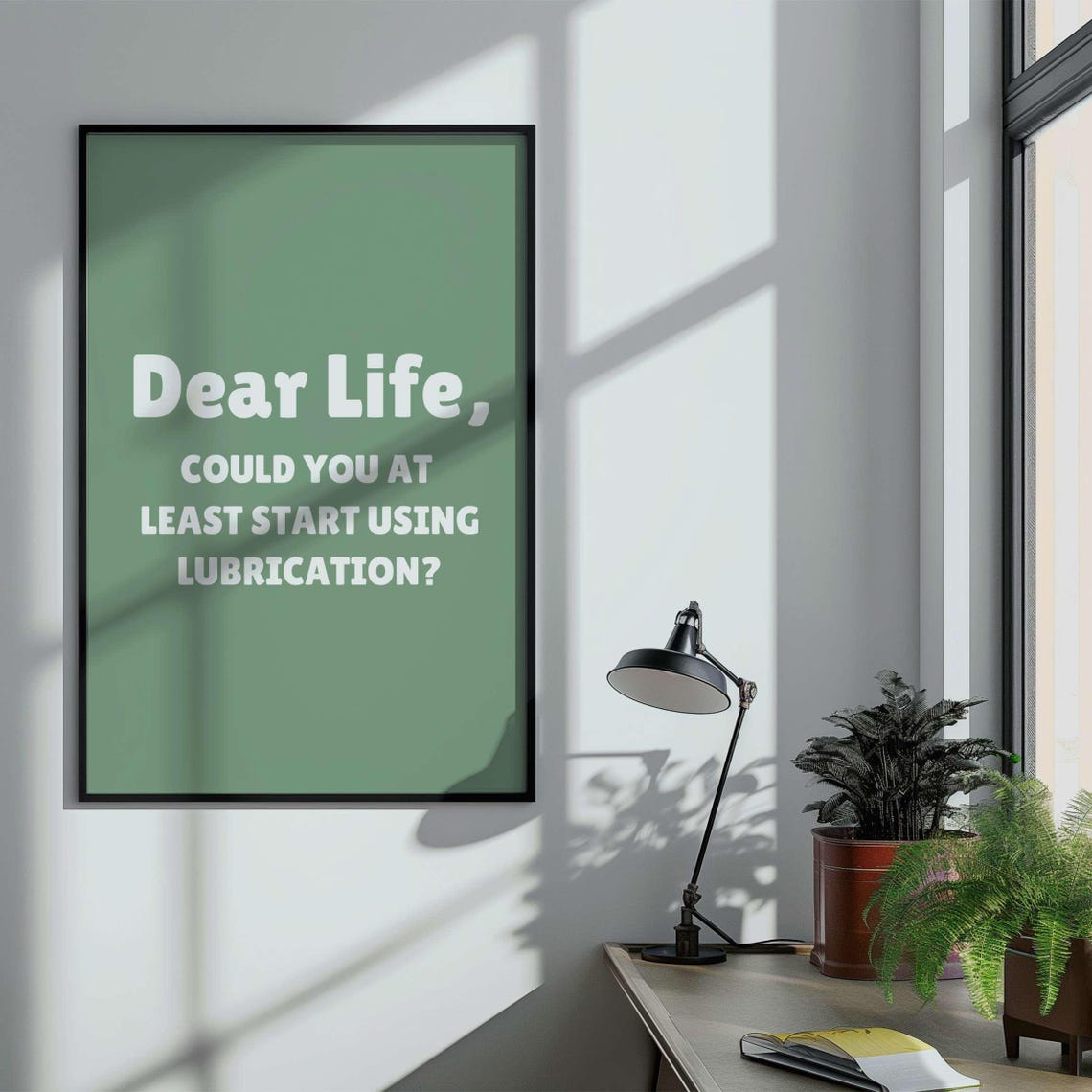 Dear Life Start Using Lubrication Black Sarcastic Quote Poster - Image 3