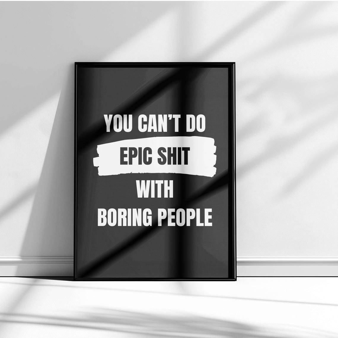 You Cant Do Epic Shit With Boring People Navy Blue Funny Quote Poster - Image 5