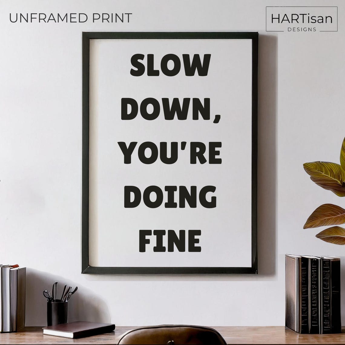 Slow Down Youre Doing Fine Gentle Calm Motivational Quote Poster