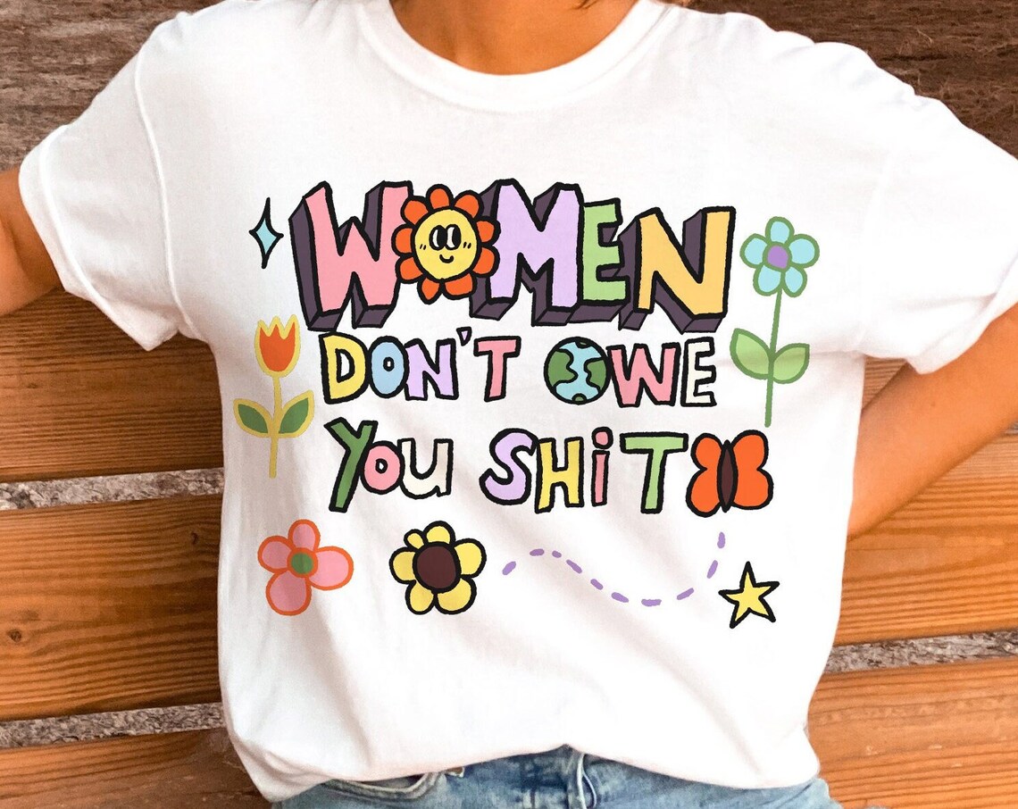 Women Dont Owe You Feminist T-Shirt Colorful Floral Womens Rights Activist Tee - Image 2