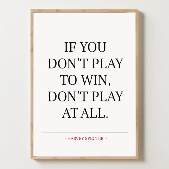 Harvey Specter Quote If You Dont Play to Win Motivational Office Poster