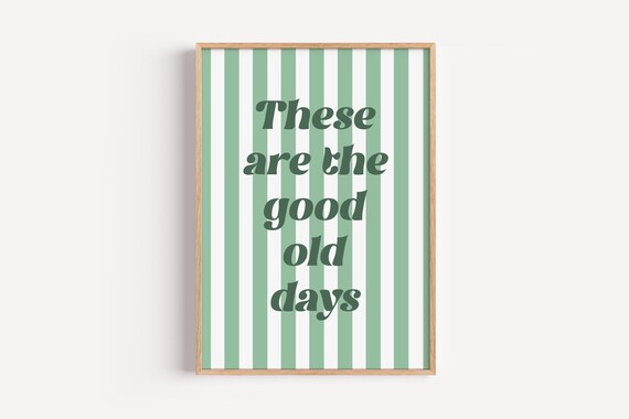 These Are The Good Old Days Sage Stripes Retro Typography Poster