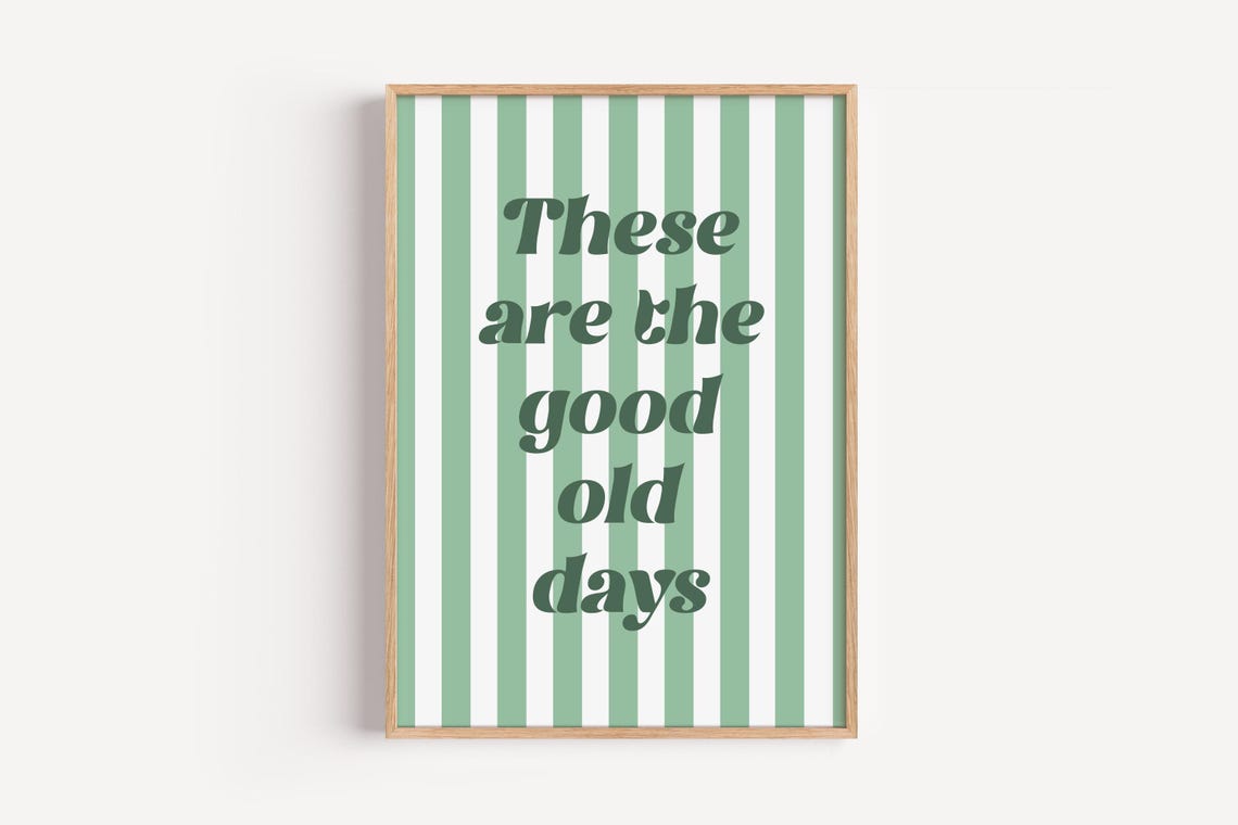 These Are The Good Old Days Sage Stripes Retro Typography Poster