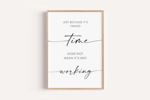 Just Because Its Taking Time Patience Motivational Quote Poster