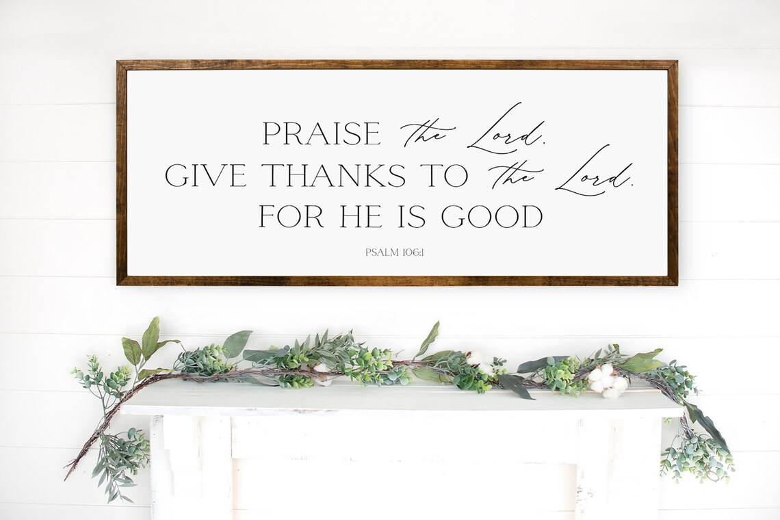 Praise The Lord Give Thanks To The Lord Psalm 106:1 Wood Sign Wall Art