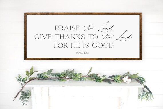 Praise The Lord Give Thanks To The Lord Psalm 106:1 Wood Sign Wall Art