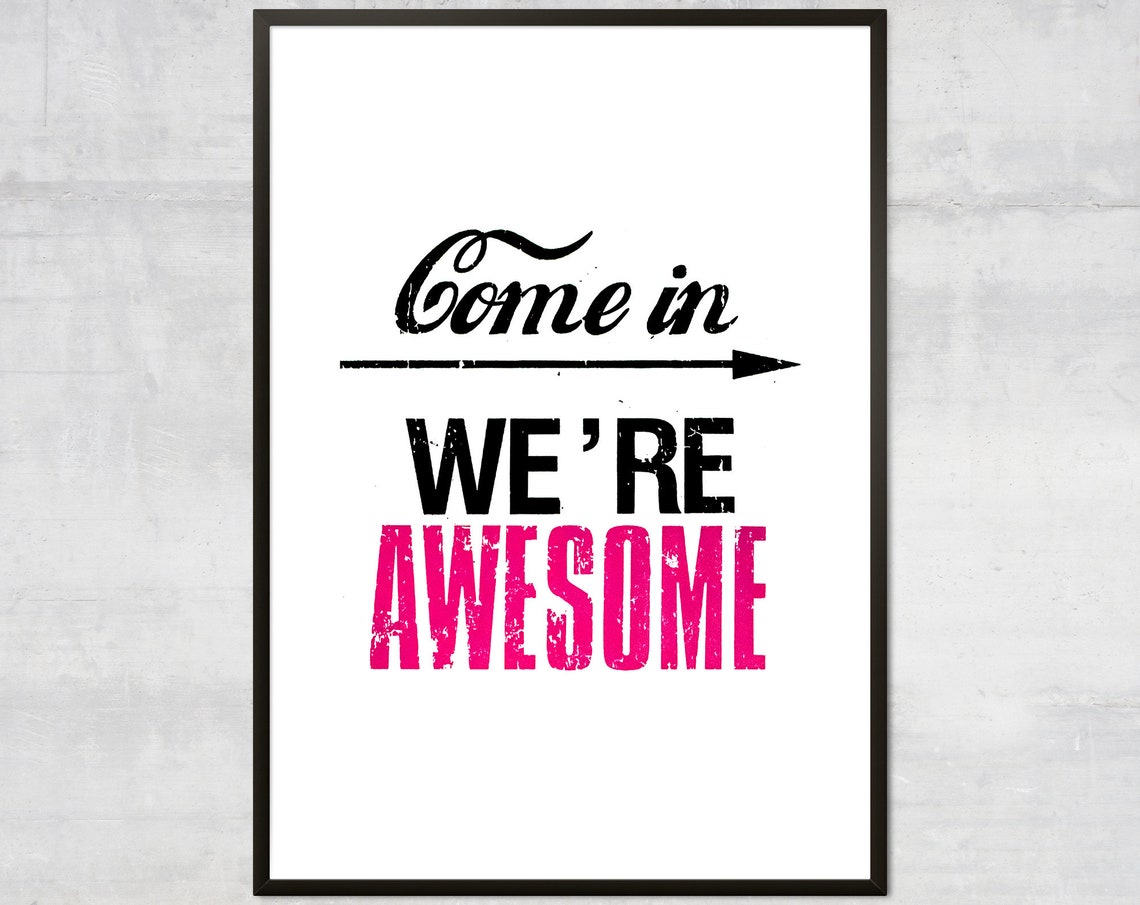 Come In We Are Awesome Cheerful Entryway Typography Art Poster