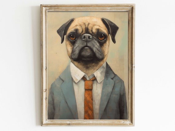 Pug Wall Art Dog Wearing Clothes Dog In Suit Tie Funny Dog Portrait Pug Lover Gift Put Home Decor Dog Decor