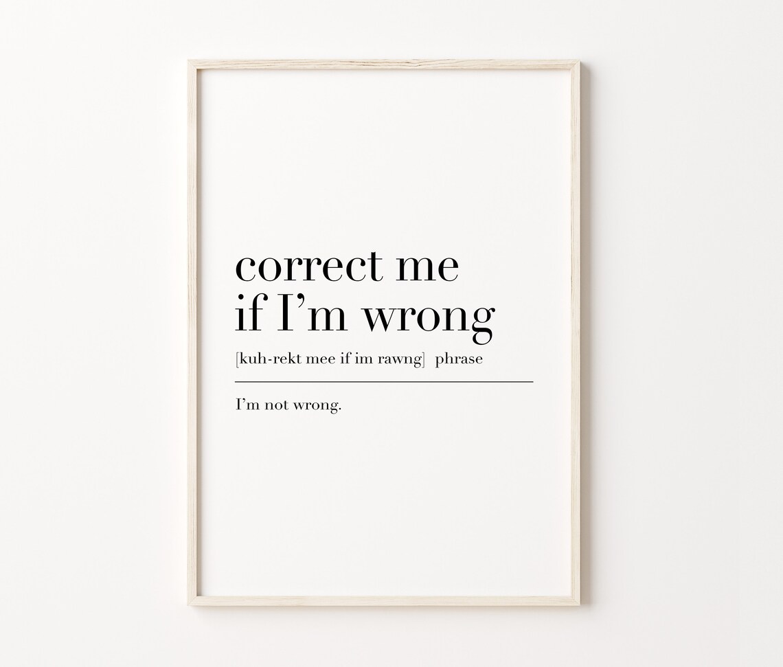 Correct Me If Im Wrong Correct Me If Im Wrong Print Correct Me If Im Wrong Poster Funny Home Office Decor Definition Print - Image 3